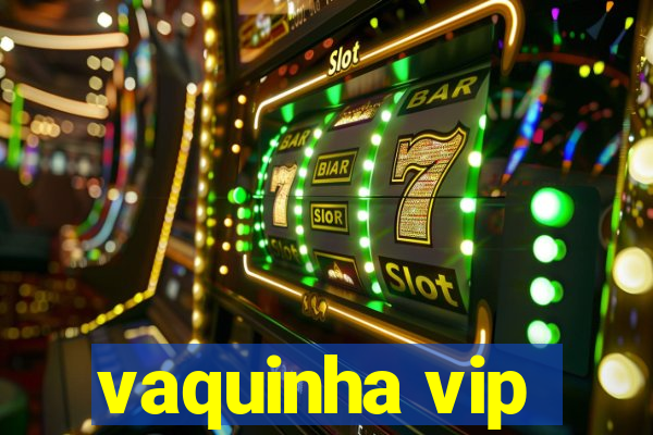 vaquinha vip